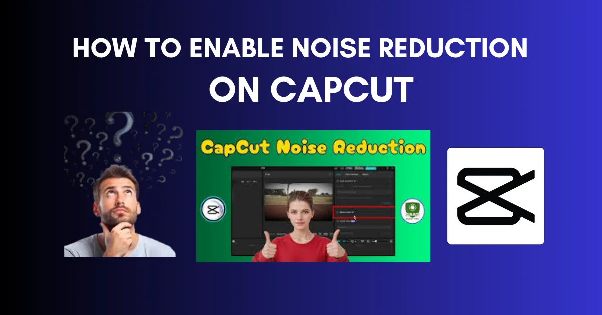 How to Enable Noise Reduction on CapCut